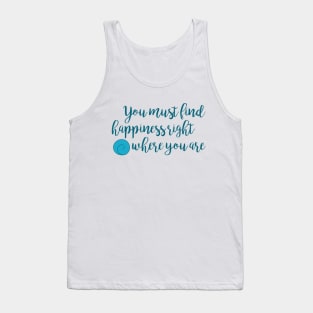 Happiness Right Where You Are Tank Top